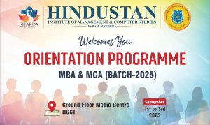 Hindustan Institute of Management & Computer Studies, Farah, Mathura, proudly welcomes the MBA & MCA Batch 2025 to the Orientation Programme